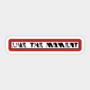 Live The Moment Sticker